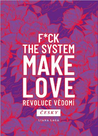 Kniha : Revoluce vědomí - F*ck the System. Make Love. - 1. vydanie