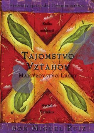 Kniha: Tajomstvo vzťahov - Majstrovstvo lásky - Don Miguel Ruiz