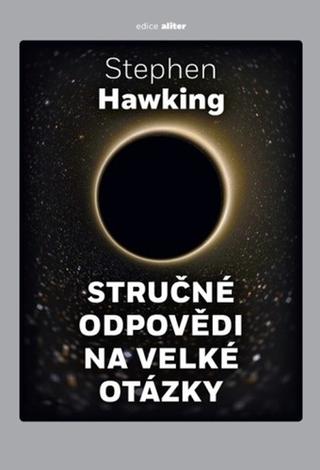 Kniha: Stručné odpovědi na velké otázky - 1. vydanie - Stephen Hawking