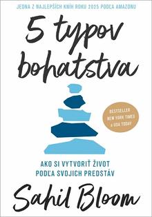 Kniha: 5 typov bohatstva - Ako si vytvoriť život podľa svojich predstáv - Sahil Bloom