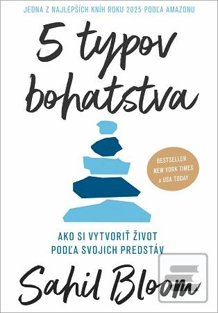 Kniha: 5 typov bohatstva - Ako si vytvoriť život podľa svojich predstáv - Sahil Bloom