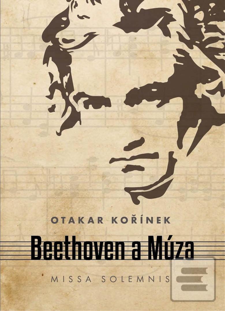 Kniha: Beethoven a múza - Missa solemnis - Otakar Kořínek