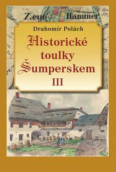 Kniha: Historické toulky Šumperskem III - Drahomír Polách