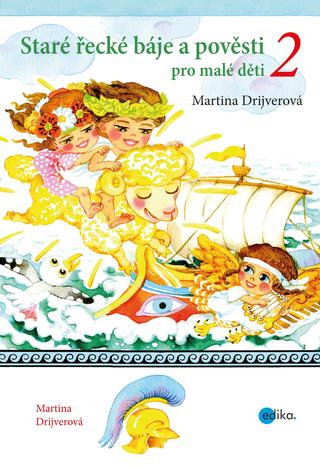 Kniha: Staré řecké báje a pověsti pro malé děti 2 - 1. vydanie - Martina Drijverová