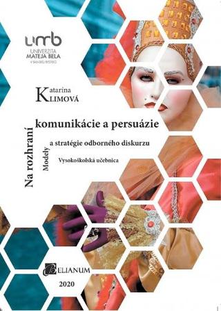 Kniha: Na rozhraní komunikácie a persuázie - Modely a stratégie odborného diskurzu - Katarína Klimová