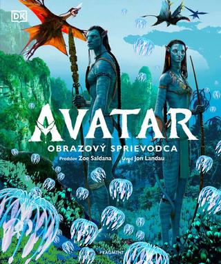 Kniha: Avatar - obrazový sprievodca - 1. vydanie - Zoe Saldana, Jon Landau