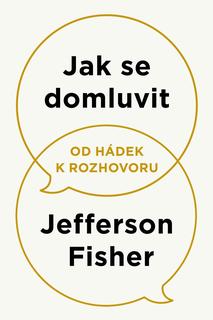 Kniha: Jak se domluvit Od hádek k rozhovoru - 1. vydanie - Jefferson Fisher