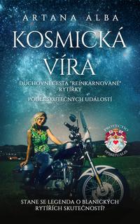 Kniha: Kosmická víra - Duchovní cesta "reinkarnované" rytířky - Artana Alba
