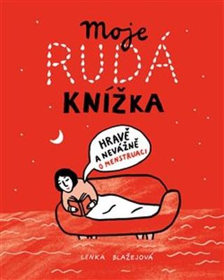 Kniha: Moje rudá knížka - Hravě a nevážně o menstruaci - Lenka Blažejová