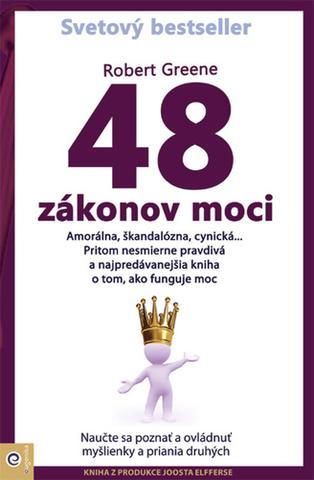 Kniha: 48 zákonov moci - Amorálna, škandalźna, cynická... Pritom nesmierne pravdivá kniha... - Robert Greene