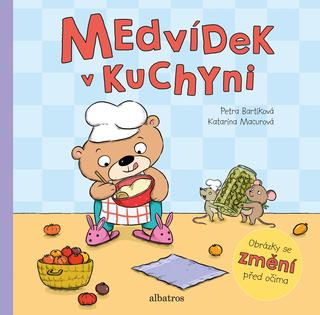 Kniha: Medvídek v kuchyni - Obrázky se změní před očima - 1. vydanie - Petra Bartíková