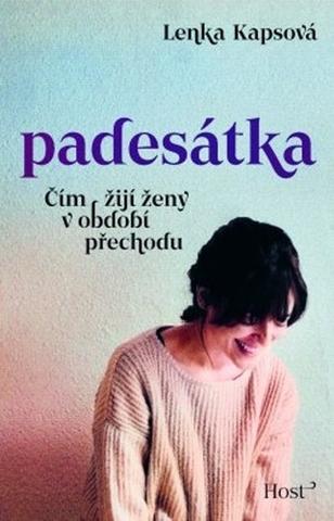 Kniha: Padesátka - Čím žijí ženy v období přechodu - 1. vydanie - Lenka Kapsová