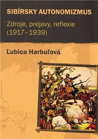 Kniha: Sibírsky autonomizmus - 1. vydanie - Ľubica Harbuľová