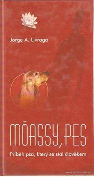 Kniha: Möassy, pes - Příběh psa, který se stal člověkem - Jorge A. Livraga