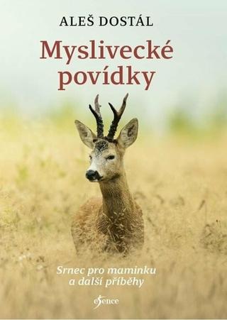 Kniha: Myslivecké povídky - 1. vydanie - Aleš Dostál
