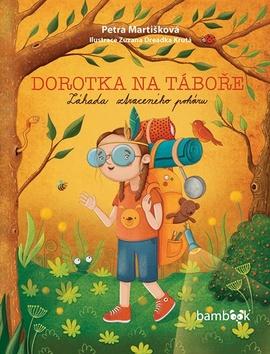 Kniha: Dorotka na táboře - Záhada ztraceného poháru - 1. vydanie - Petra Martišková