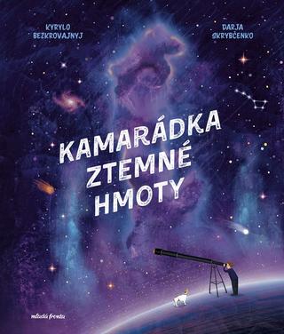 Kniha: Kamarádka z temné hmoty - 1. vydanie - Kyrylo Bezkorovainyi