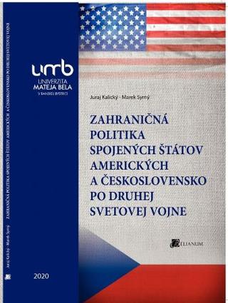 Kniha: Zahraničná politika Spojených štátov amerických a Československo po druhej svetovej vojne - Juraj Kalický
