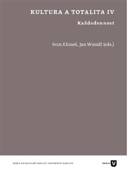Kniha: Kultura a totalita IV - Každodennost - Ivan Klimeš