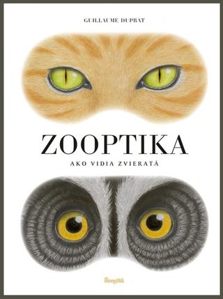 Kniha: Zooptika - Ako vidia zvieratá - 1. vydanie - Guillaume Duprat
