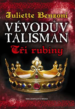 Kniha: Vévodův talisman Tři rubíny - Vévodův talisman 1 - Juliette Benzoni