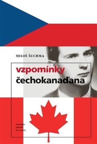 Kniha: Vzpomínky Čechokanaďana - Miloš Šuchma