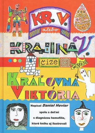 Kniha: KR.V. alebo Krajina V. čiže Kráľovná Viktória - Daniel Hevier