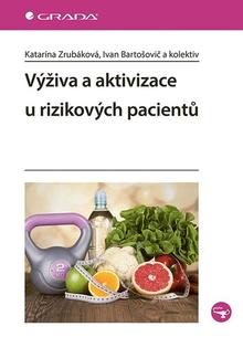 Kniha: Výživa a aktivizace u rizikových pacientů - Katarína Zrubáková; Bartošovič Ivan