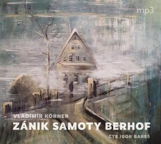 MP3: Zánik samoty Berhof - 1. vydanie - Vladimír Körner