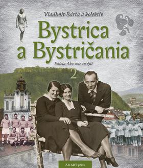 Kniha: Bystrica a Bystričania 2 - Ako sme tu žili - 1. vydanie - Vladimír Bárta