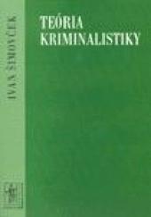 Kniha: Teória kriminalistiky - Ivan Šimovček