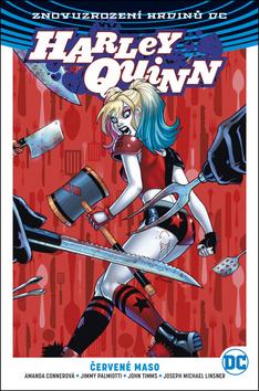 Kniha: Harley Quinn Červené maso - Znovuzrození hrdinů DC - Jimmy Palmiotti, Justin Gray