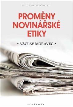 Kniha: Proměny novinářské etiky - 1. vydanie - Václav Moravec
