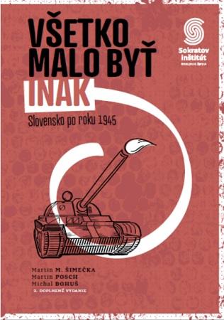 Kniha: Všetko malo byť inak - Slovensko po roku 1945 - Martin M. Šimečka