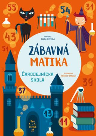 Kniha: Zábavná matika - Čarodejnícka škola - Čarodejnícka škola - Linda Bertola