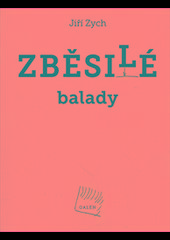 Kniha: Zběsilé balady - Jiří Zych