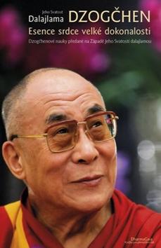 Kniha: Dzogčhen - Esence srdce velké dokonalosti - Esence srdce velké dokonalosti - Dalai Lama
