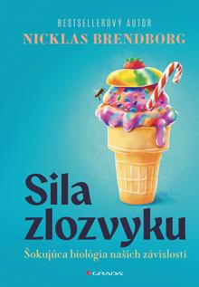 Kniha: Sila zlozvyku - Šokujúca biológia našich závislostí - Nicklas Brendborg