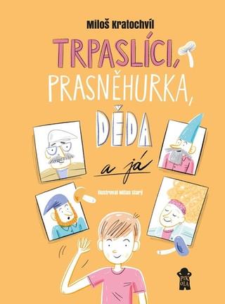 Kniha: Trpaslíci, Prasněhurka, děda a já - 1. vydanie - Miloš Kratochvíl
