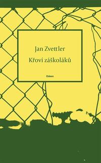 Kniha: Křoví záškoláků - 1. vydanie - Jan Zvettler