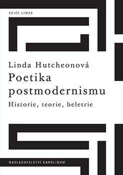 Kniha: Poetika postmodernismu - Historie, teorie, beletrie - 1. vydanie - Linda Hutchenová