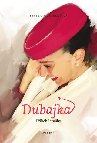 Kniha: Dubajka – příběh letušky - 1. vydanie - Tereza Vichtereyová