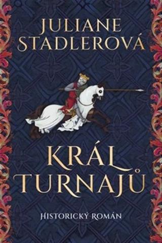 Kniha: Král turnajů - 1. vydanie - Juliane Stadlerová