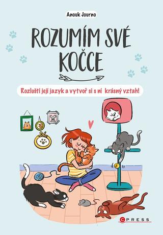 Kniha: Rozumím své kočce - Rozlušti její jazyk a vytvoř se s ní krásný vztah! - 1. vydanie - Kolektiv