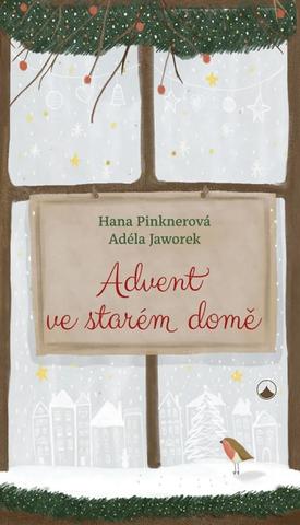 Kniha: Advent ve starém domě - 1. vydanie - Hana Pinknerová