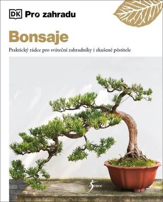 Kniha: Bonsaje - Praktický rádce pro sváteční zahradníky - 1. vydanie - Peter Warren