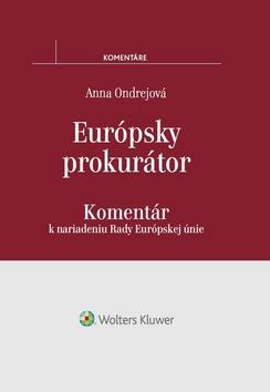 Kniha: Európsky prokurátor - Komentár k nariadeniu Rady Európskej únie - Anna Ondrejková