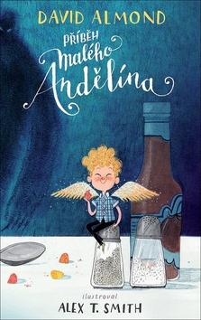 Kniha: Příběh malého Andělína - 1. vydanie - David Almond