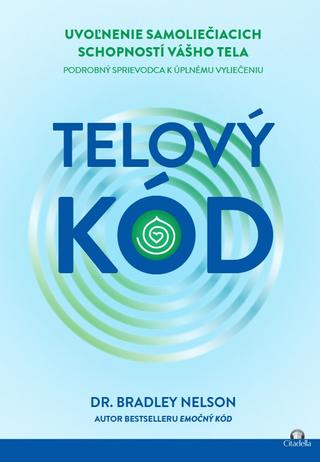 Kniha: Telový kód - uvoľnenie samoliečiacich schopností vášho tela - Dr. Bradley Nelson