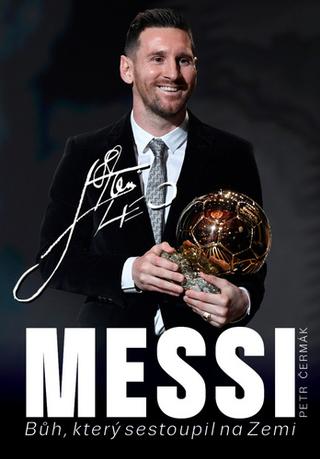 Kniha: Messi - Bůh sestoupil na Zemi a jmenuje se Messi - Petr Čermák